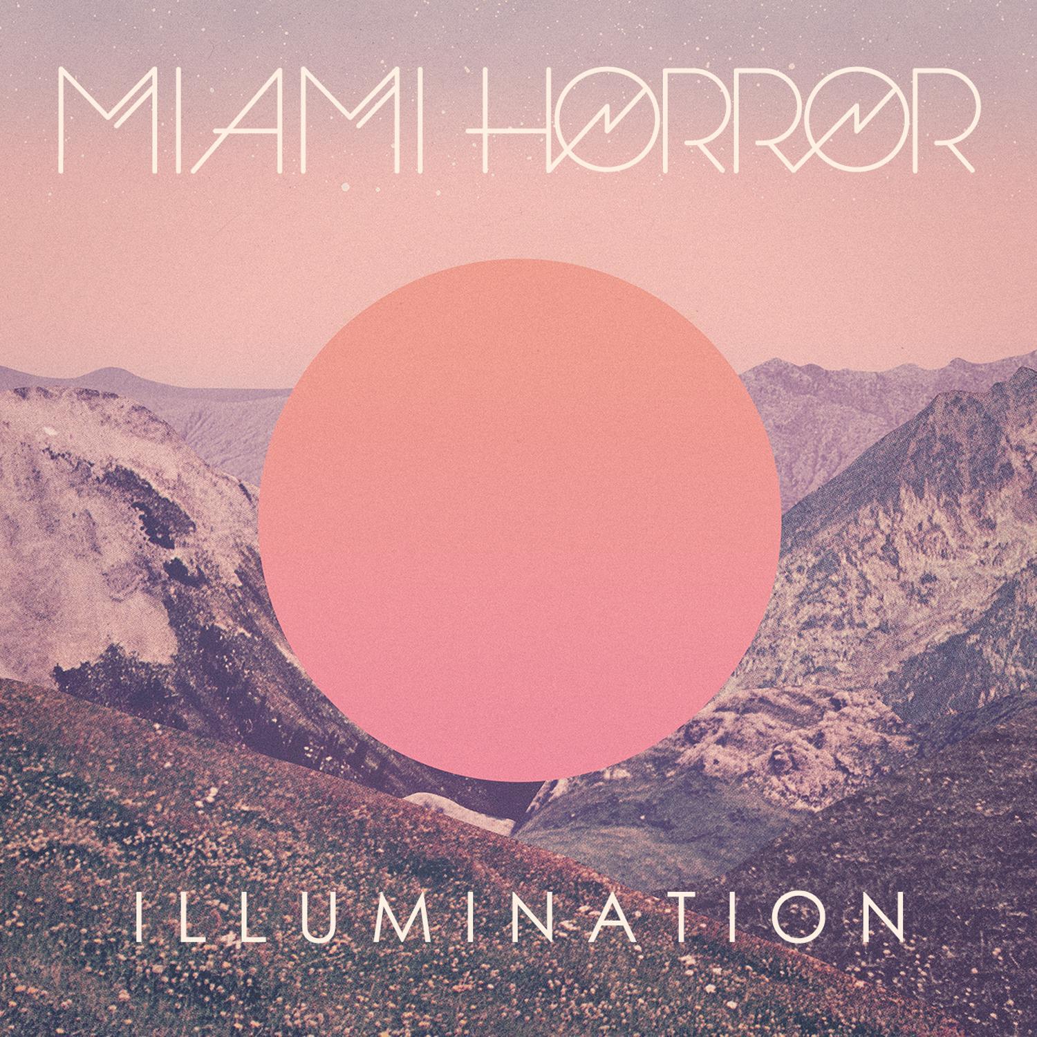 Miami Horror: "Illumination" Miami Horror: "Illumination"